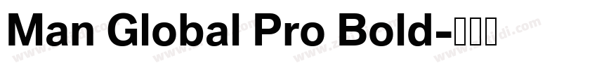Man Global Pro Bold字体转换 Man Global Pro Bold字体转换